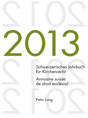 cover image of Schweizerisches Jahrbuch für Kirchenrecht. Bd. 18 (2013) / Annuaire suisse de droit ecclésial. Volume 18 (2013)